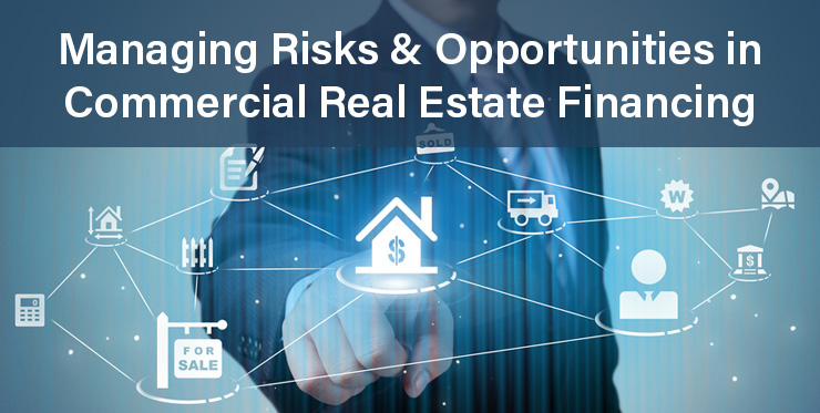 Managing Risks and Opportunities in Commercial Real Estate Financing